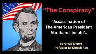 The CONSPIRACY/Forensic Expert/Dr Dinesh Rao/Assassination of American President/Abraham Lincoln!