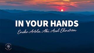 Eneko Artola, AKI, Axel Ehnström - In Your Hands (Lyrics)