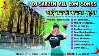 Dj Sarzen special EDM songs dj Siday remix || dj Sarzen EDM songs || Mr. A to z official