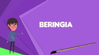 What is Beringia? Explain Beringia, Define Beringia, Meaning of Beringia