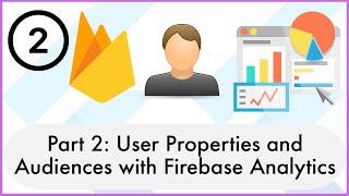 Part 2: User Properties and Audiences with Firebase Analytics in Flutter