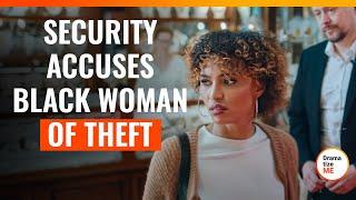 Security Accuses Black Woman of Theft | @DramatizeMe.Special