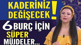 KADERİNİZ DEĞİŞECEK! 6 BURÇ İÇİN SÜPER MÜJDELER!