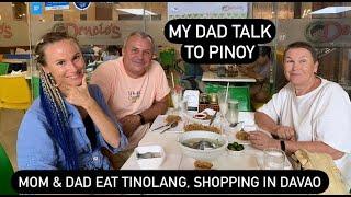 Mama & Papa shopping in Davao 2d time Eat Tinolang & Lumpia Shanghai My Dad Talk to barge captain