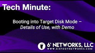 Tech Minute (Demo): Booting into Target Disk Mode - With Demo - 6’ Networks, LLC