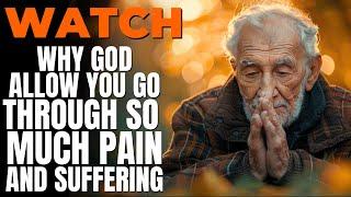 This Why God Allow You Go Through So Much Pain And Suffering! (Christian Motivation)