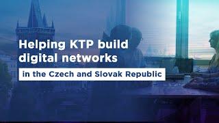 Helping KTP build digital networks in the Czech and Slovak Republic