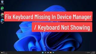 Fix Keyboard Missing In Device Manager / Keyboard Not Showing In Device Manager