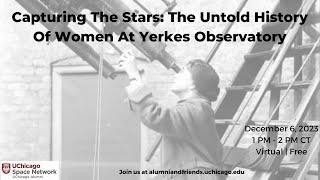 Capturing The Stars: The Untold History Of Women At Yerkes Observatory