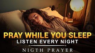 Blessed Night Prayers | Play This While You Sleep, It Goes Straight To Your Spirit | Evening Prayer