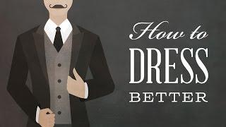 How to Upgrade Your Wardrobe and Dress Better (with Antonio Centeno)