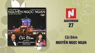 Nguyễn Ngọc Ngạn | Cõi Đêm - Phần 1 (Audiobook 27)