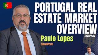 Unlocking Portugal’s Real Estate Market: Insights with Paulo Lopes