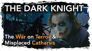 The Dark Knight, The War on Terror, and Misplaced Catharsis: an Analysis