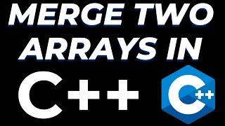 How to merge two arrays into 3rd array in c++ | Combine Arrays