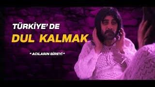 TÜRKİYE'DE | DUL KALMAK