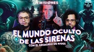 El MUNDO OCULTO de las SIRENAS con @ElGrimoriodeRiggs | 204