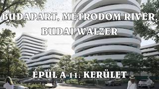 Budapart, Budai Walzer, Metrodom River, Újbuda Garden, építkezések a 11. kerületben - 2025. február