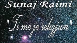 SUNAJ RAIMI - TI ME JE RELIGJION