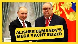 RUSSIAN OLIGARCH ALISHER USMANOV'S $600M MEGA-YACHT SEIZED