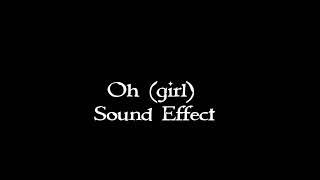 Oh (girl) sound effect