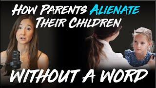 5 Ways Parents Alienate Children (Without a Word)