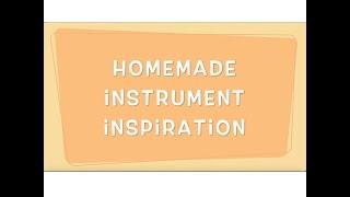 Homemade Instrument Inspiration