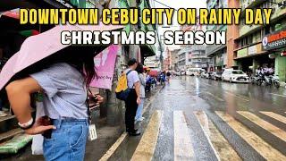 CEBU CITY DOWNTOWN ON A RAINY DAY | CHRISTMAS SEASON.| updated Walking tour. Philippines