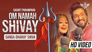 OM NAMAH SHIVAY Sachet Parampara New Song | Ganga Dharay Shiva