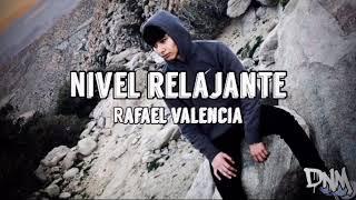 Nivel Relajante - Rafael Valencia (previó)
