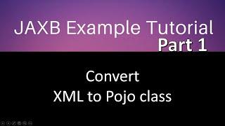 Convert XML to Pojo class in java. step by step. Jaxb tutorial part 1.