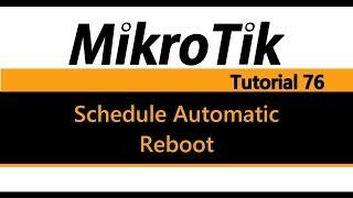 MikroTik Tutorial 76 - Schedule an automatic reboot of your router