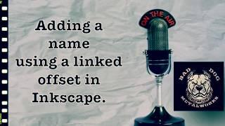 Adding a Name Using a Linked Offset in Inkscape