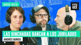 LAS HINCHADAS BANCAN A LOS JUBILADOS | ANDRÉS BURGO en AHORA DICEN