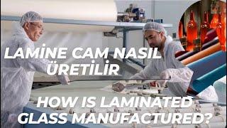 CAM ÜRETİM LAMİNE CAM NASIL ÜRETİLİR HOW IS LAMİNATED GLASS MANUFACTURED#laminecam#laminatedglass