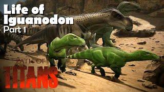 Life of Iguanodon - Part 1| Path of Titans - WWD Server (Realism)