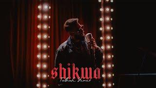 SHIKWA - Talhah Yunus | Prod. By Jokhay (Official Music Video)