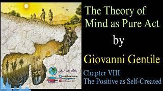 The Theory of Mind as Pure Act _ Giovanni Gentile _ Chapter 8 (NotebookLM AI Podcast, 2024 version)