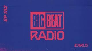 Big Beat Radio: EP #192 – Icarus (Guest Mix)