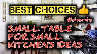 SMALL TABLE FOR SMALL KITCHEN IDEAS 