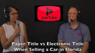 Paper title vs electronic title for a car in Florida and what is needed to sell a car.