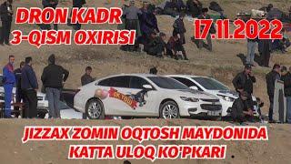 DRON KADR 3-QISM OXIRISI 1-KUN JIZZAX ZOMIN OQTOSH MAYDONIDA KATTA ULOQ 17.11.2022 @Xiloliddin_Tv