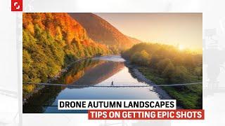 9 Tips to Get Better Drone Shots of Autumn Landscapes | Shutterstock Tutorials