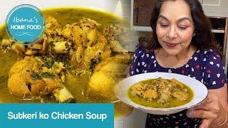 सुत्केरीको लागी चिकेन सूप र भुटेको चिकेन | Authentic Chicken soup and fried chicken for Sutkeri |