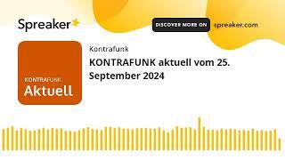 KONTRAFUNK aktuell vom 25. September 2024