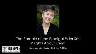 10/5/2024 -Beth Johnson Taylor  - "The Parable of the Prodigal Elder Son: Insights About Envy"