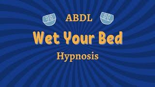 Wet Your Bed Tonight - ABDL Hypnosis