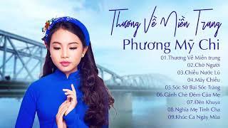 Thương Về Miền Trung - Phương Mỹ Chi | Tuyển Chọn Những Ca Khúc Hay Nhất về Miền Trung