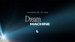 Introducing the all-new Dream Machine