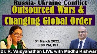 Russia - Ukraine Conflict || Outsourced Wars &  Changing Global Order || Manushi India ||